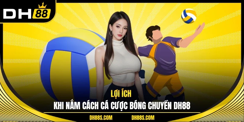Cách Cá Cược Bóng Chuyền Nâng Cao Tỷ Lệ Thắng Tại DH88