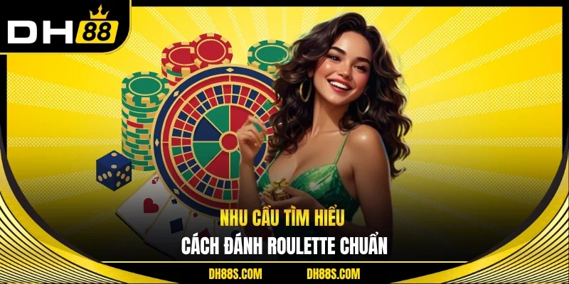 Cách Đánh Roulette - Nắm Bí Quyết Thắng Cược Tại DH88