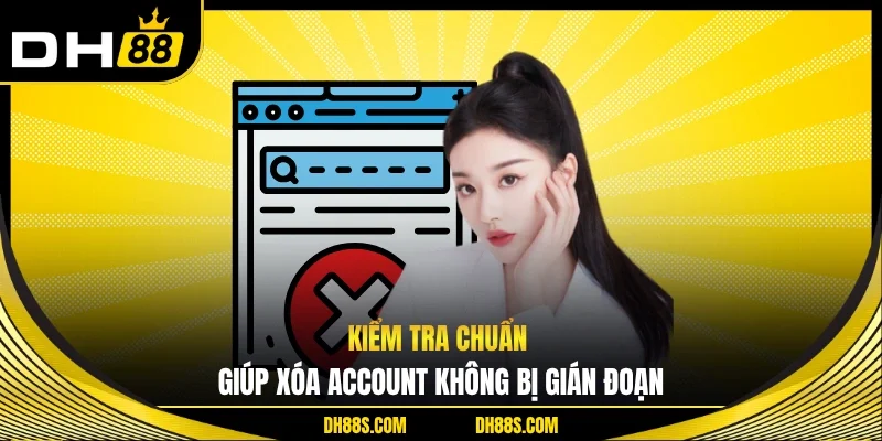 Cách Xoá Tài Khoản DH88 Nhanh Gọn An Toàn Đúng Quy Trình