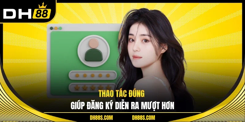 Đăng Ký DH88 Mở Lối Trải Nghiệm Nhanh Chóng Và An Toàn