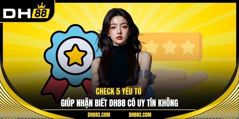 DH88 Có Uy Tín Không - Giải Mã Độ Tin Cậy Của Sân Chơi