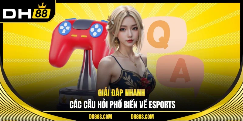Esports DH88 Trải Nghiệm Chiến Thuật Đỉnh Cao Cuốn Hút