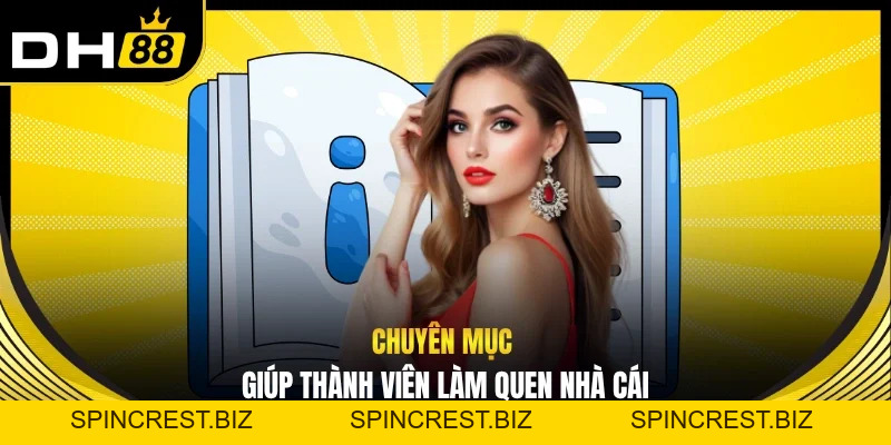 Hướng Dẫn Hỗ Trợ Thành Viên Tham Gia Tối Ưu Hơn Tại DH88