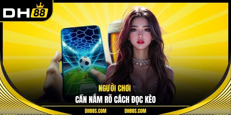 Kèo Đồng Banh - Cách Đọc, Tính Tiền Thưởng Tại DH88