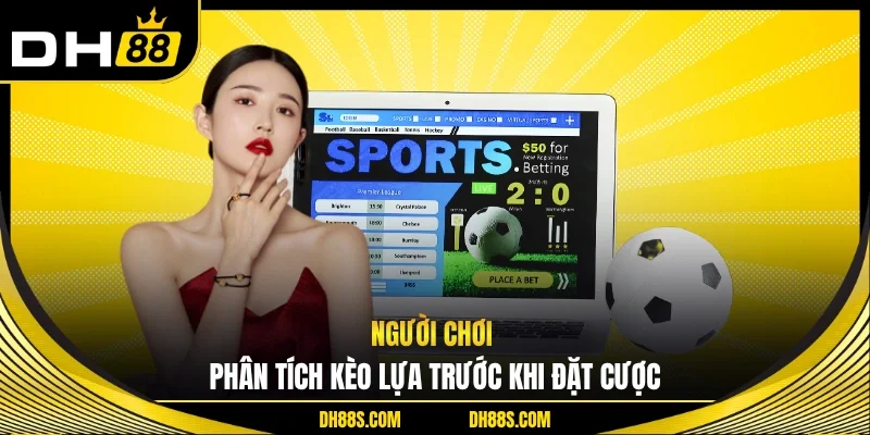 Kèo Lựa - Bí Mật Về Kèo Cá Độ Dễ Chơi Nhất DH88 Hiện Nay