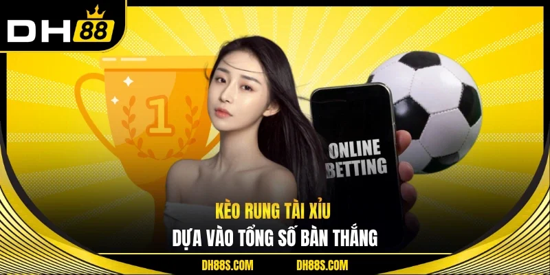 Kèo Rung Là Gì | Hướng Dẫn Cách Bắt Cá Độ Chuẩn Xác DH88