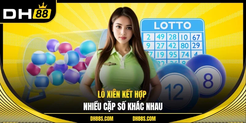 Lô Xiên - Đa Dạng Các Hình Thức Với Cách Chơi Đơn Giản