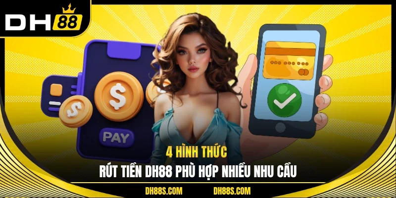 Rút Tiền DH88 Nhanh Chóng An Toàn Tối Ưu Trải Nghiệm