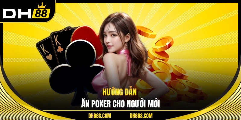 Thứ Tự Ăn Poker - Hiểu Nhanh Để Thắng Mọi Ván Cược DH88